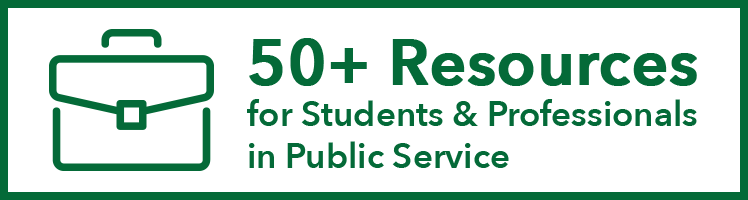 More than 50 Resources for Students and Professionals in Public Service