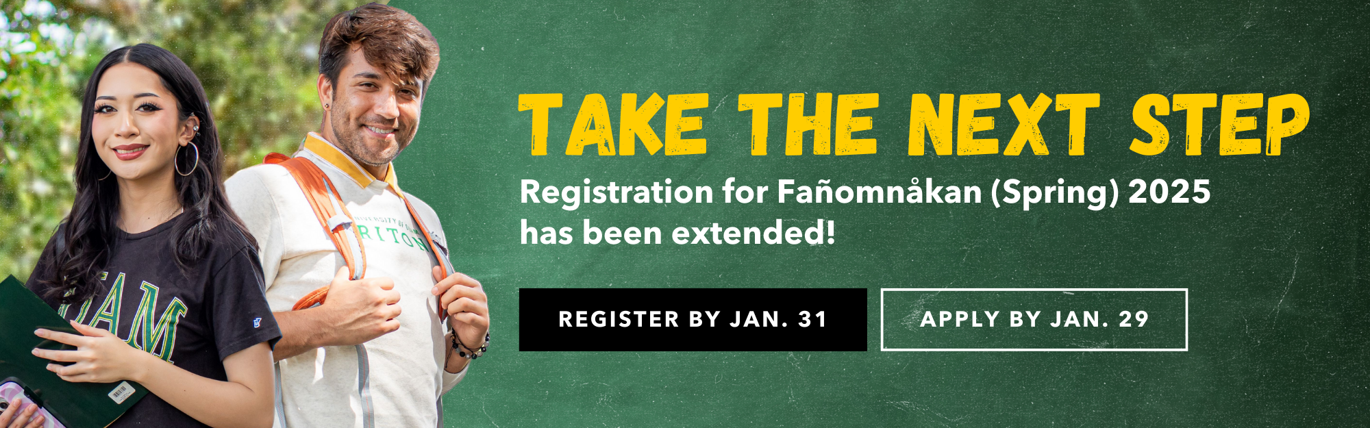 Take the next step! Registration for Fañomnåkan (Spring) 2025 has been extended! Register by January 31 or Apply by January 29.