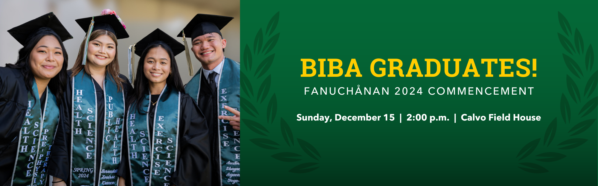 The UOG Fanuchånan 2024 Commencement will be held on Sunday, December 15, 2 p.m. at the UOG Calvo Field House.