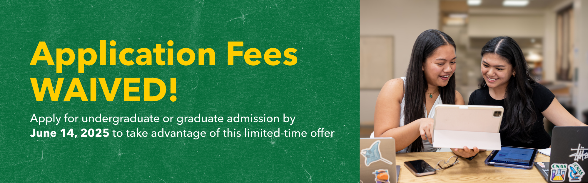 Application Fees Waived! Apply for admission by June 14, 2025 to take advantage of this limited-time offer