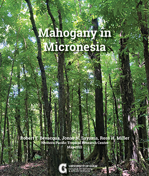 Mahogany in Micronesia Click here to view the Mahogany in Micronesia publication