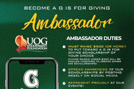 Become a G is for Giving Ambassador and help raise scholarships for University of Guam students! Ambassadors commit to raising at least $500 by Giving Tuesday, December 2, 2025, to support UOG scholarships. Participants will be recognized at the Scholarship Proclamation on November 7 and receive exclusive rewards, including tickets to the Tumua Comedy Show.